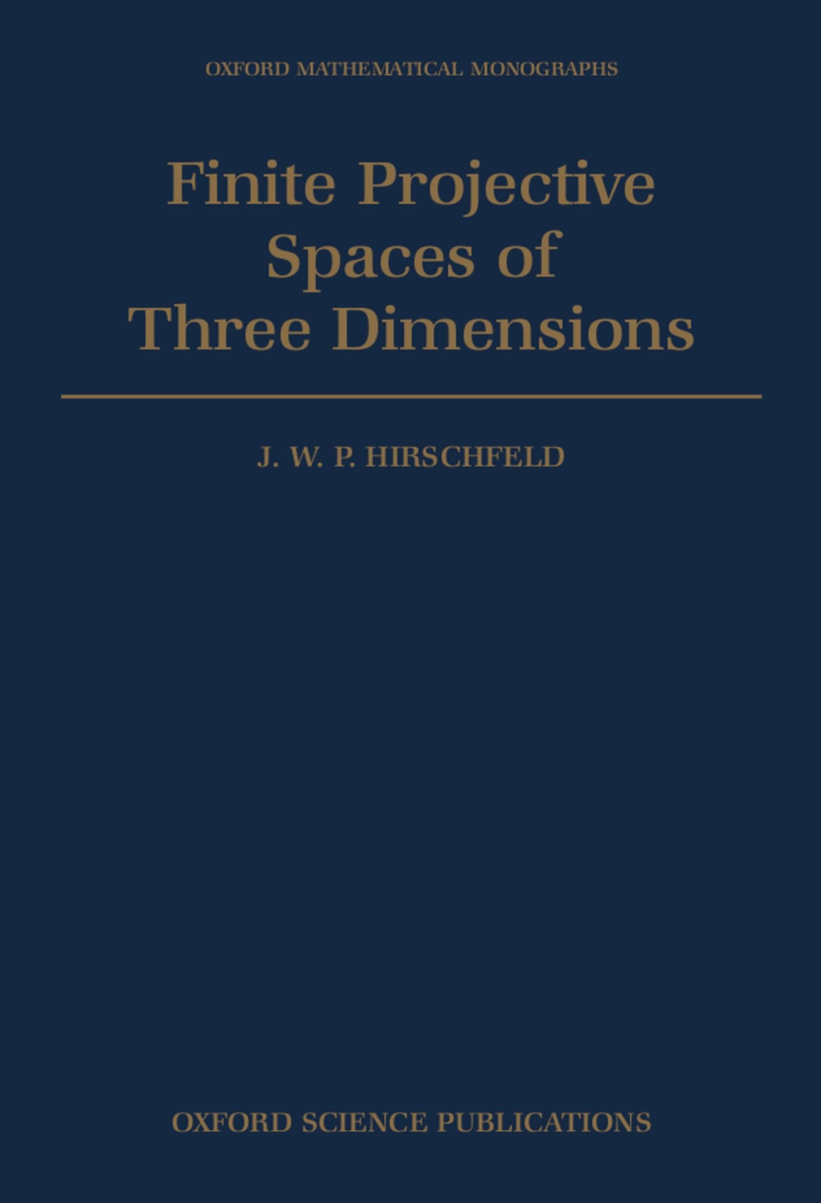 Finite Projective Spaces of Three Dimensions (Oxford Mathematical Monographs)