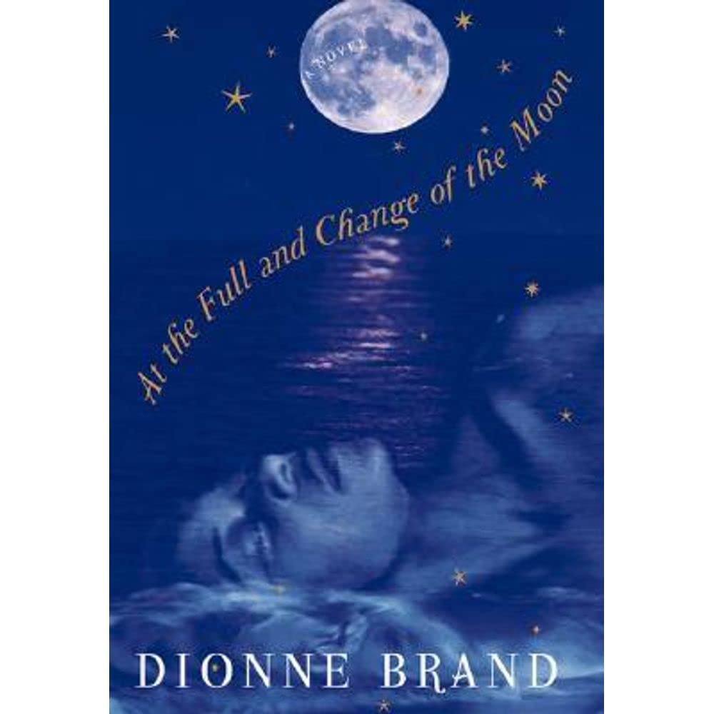 At the Full and Change of the Moon by Brand, Dionne