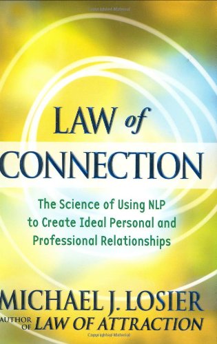 Law of Connection: The Science of Using NLP to Create Ideal