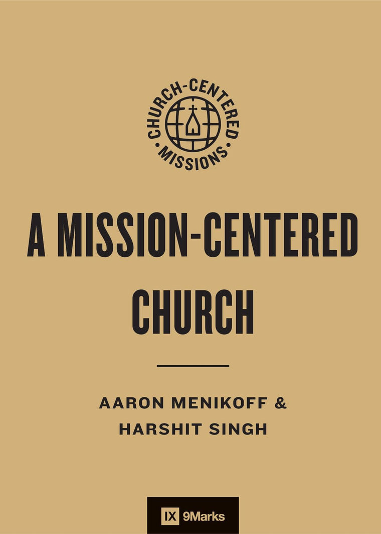 Prioritizing Missions in the Church (9Marks Church-Centered Missions)