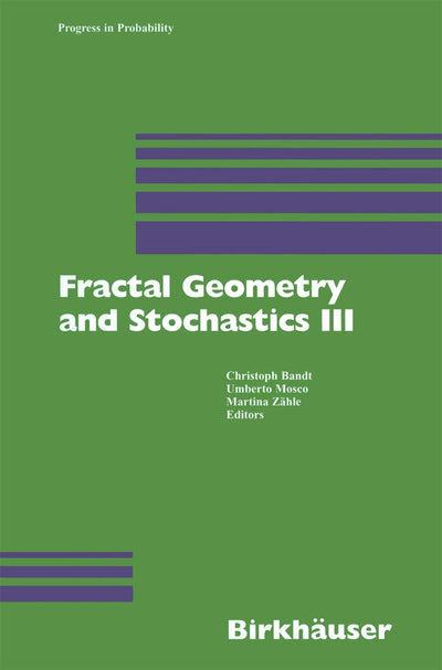 Fractal Geometry and Stochastics III (Progress in Probability, 57)