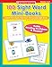 100 Sight Word Mini-Books: Instant Fill-in Mini-Books That Teach 100 Essential Sight Words (Teaching Resources)
