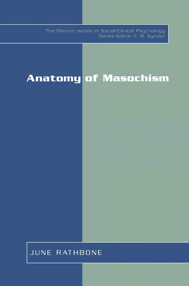 Anatomy of Masochism (The Springer Series in Social Clinical Psychology)