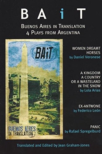 BAiT: Buenos Aires in Translation: Recent Argentinian Plays
