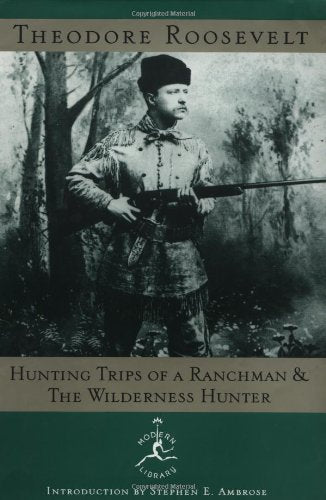 Hunting Trips of a Ranchman and the Wilderness Hunter by Roo