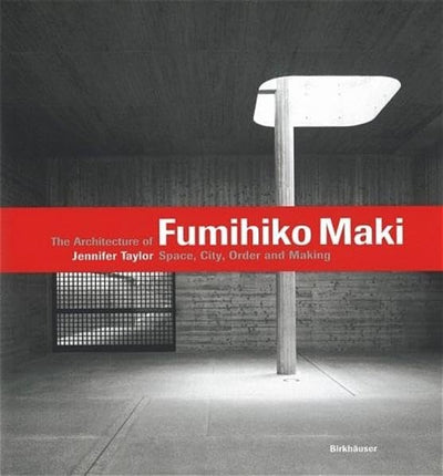 The Architecture of Fumihiko Maki