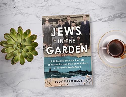 Jews in the Garden: A Holocaust Survivor, the Fate of His Family, and the Secret History of Poland in World War II