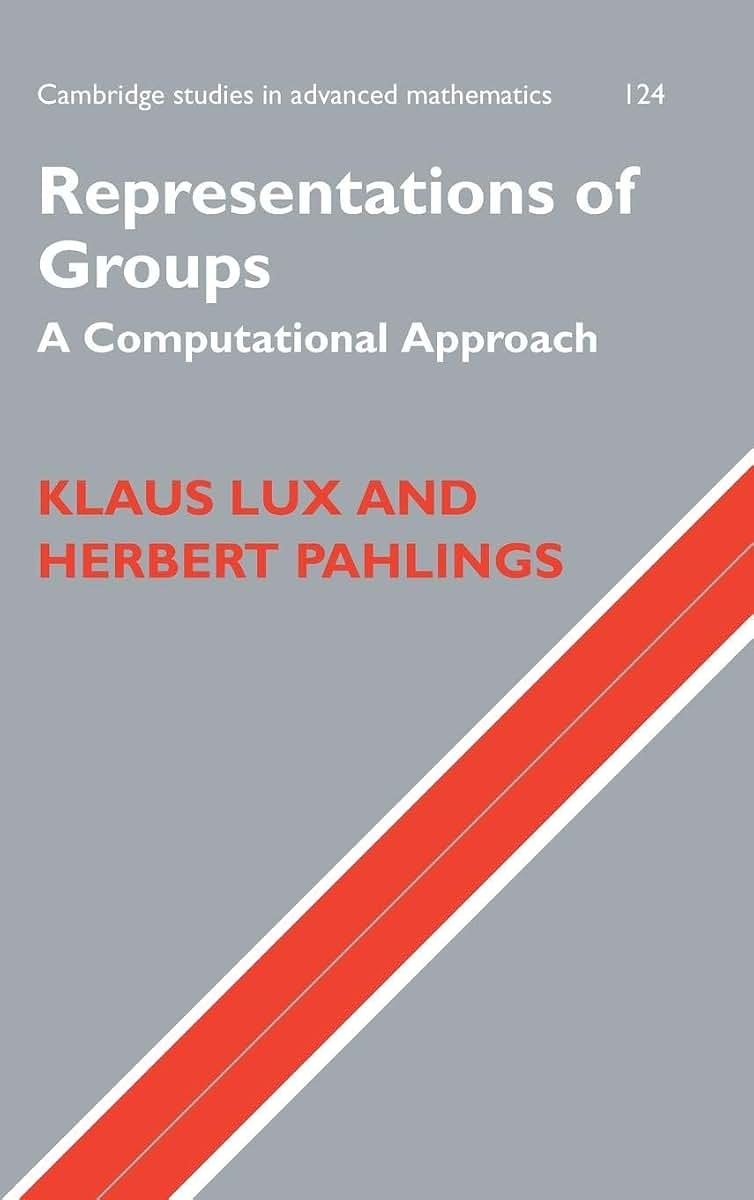Representations of Groups: A Computational Approach (Cambridge Studies in Advanced Mathematics, Series Number 124)