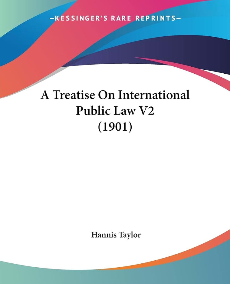A Treatise On International Public Law V2 (1901)