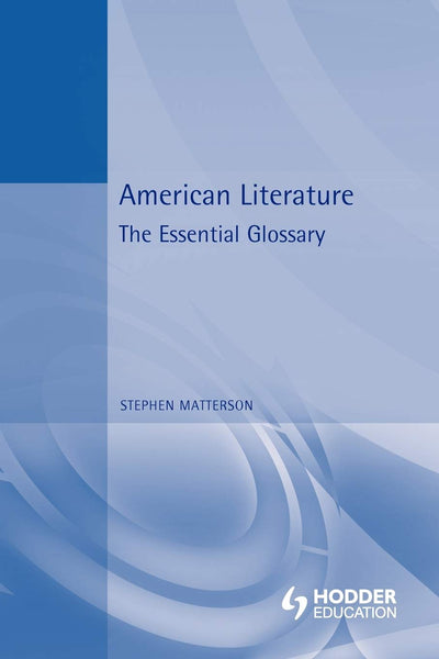 American Literature: The Essential Glossary (Essential Glossary Series, 2)