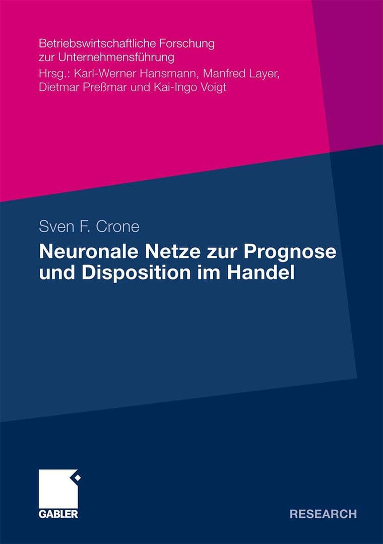 Neuronale Netze zur Prognose und Disposition im Handel (Betriebswirtschaftliche Forschung zur Unternehmensfhrung, 60) (German Edition)