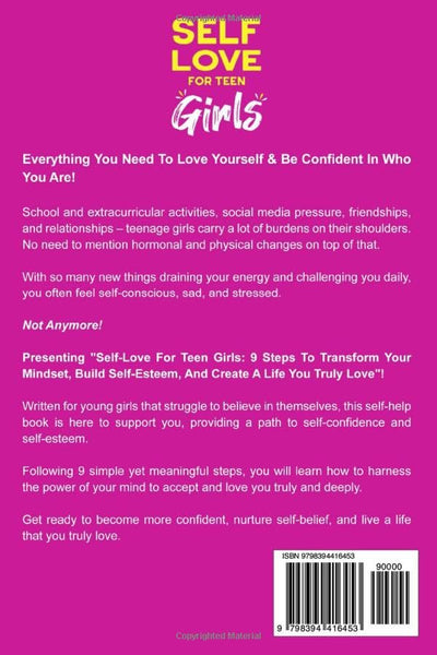 Self-Love for Teen Girls: 9 Steps to Transform Your Mindset, Build Self-Esteem, and Create a Life You Truly Love (Mental Health for Teenagers)