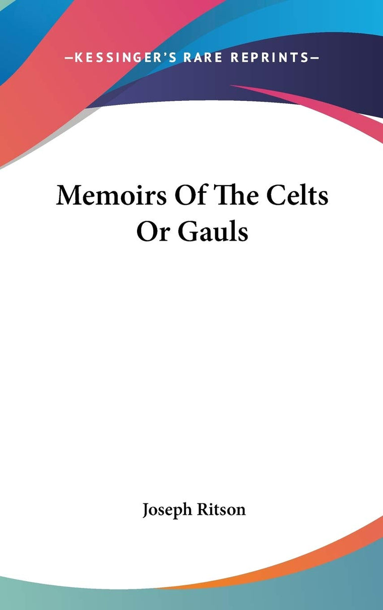 Memoirs Of The Celts Or Gauls