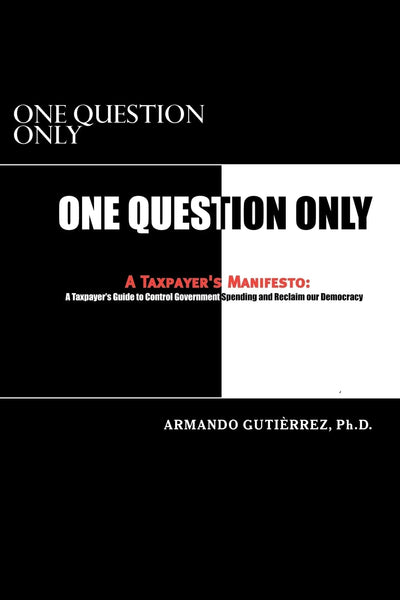 One Question Only: A Taxpayers Manifesto