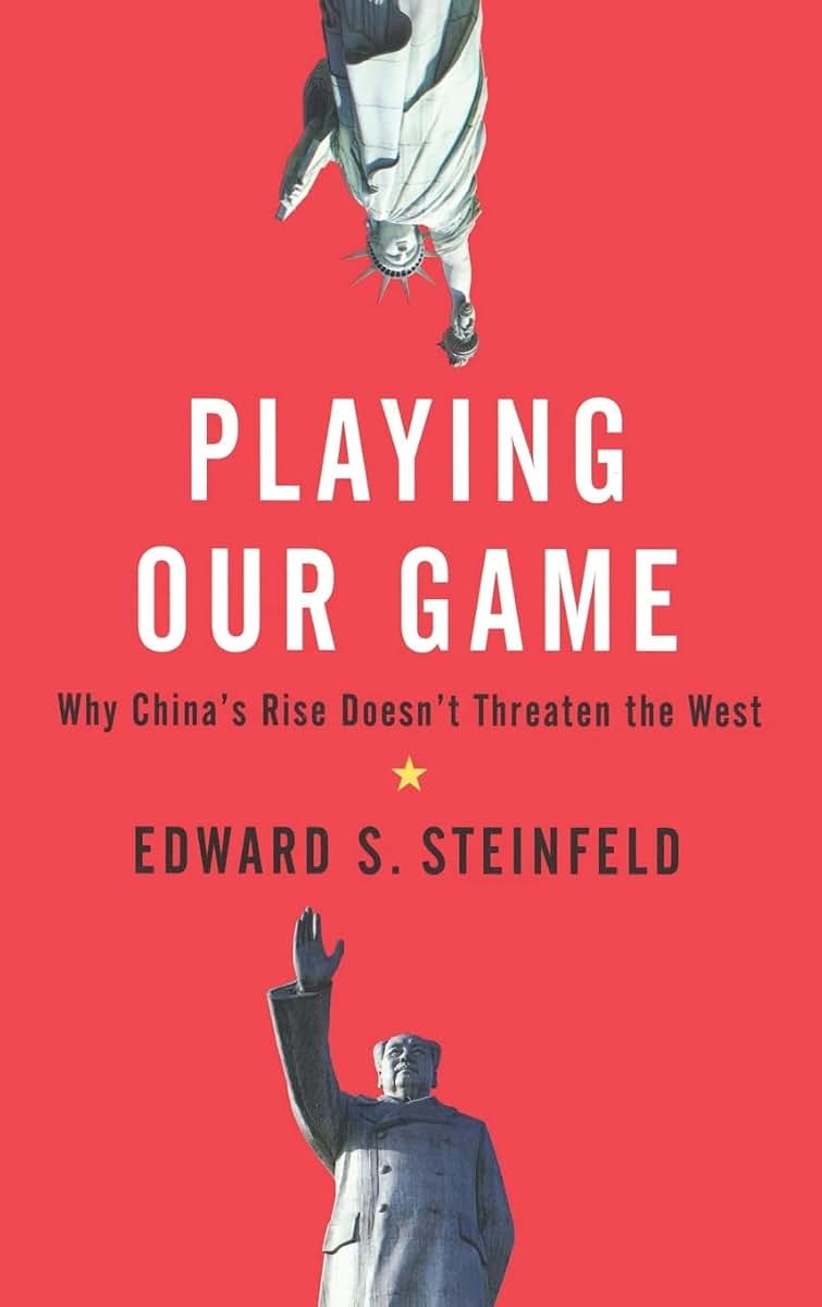Playing Our Game: Why China's Rise Doesn't Threaten the West