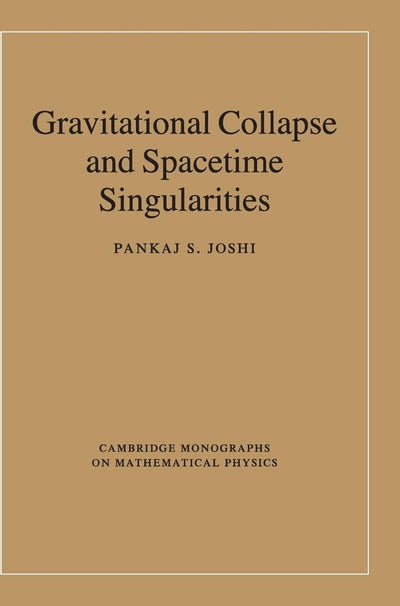 Gravitational Collapse and Spacetime Singularities (Cambridge Monographs on Mathematical Physics)