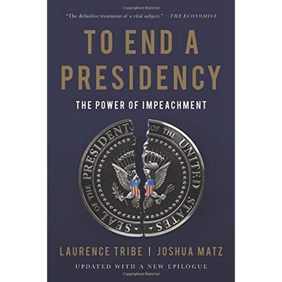To End a Presidency: The Power of Impeachment
