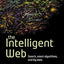 The Intelligent Web: Search, smart algorithms, and big data