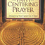The Path of Centering Prayer: Deepening Your Experience of God