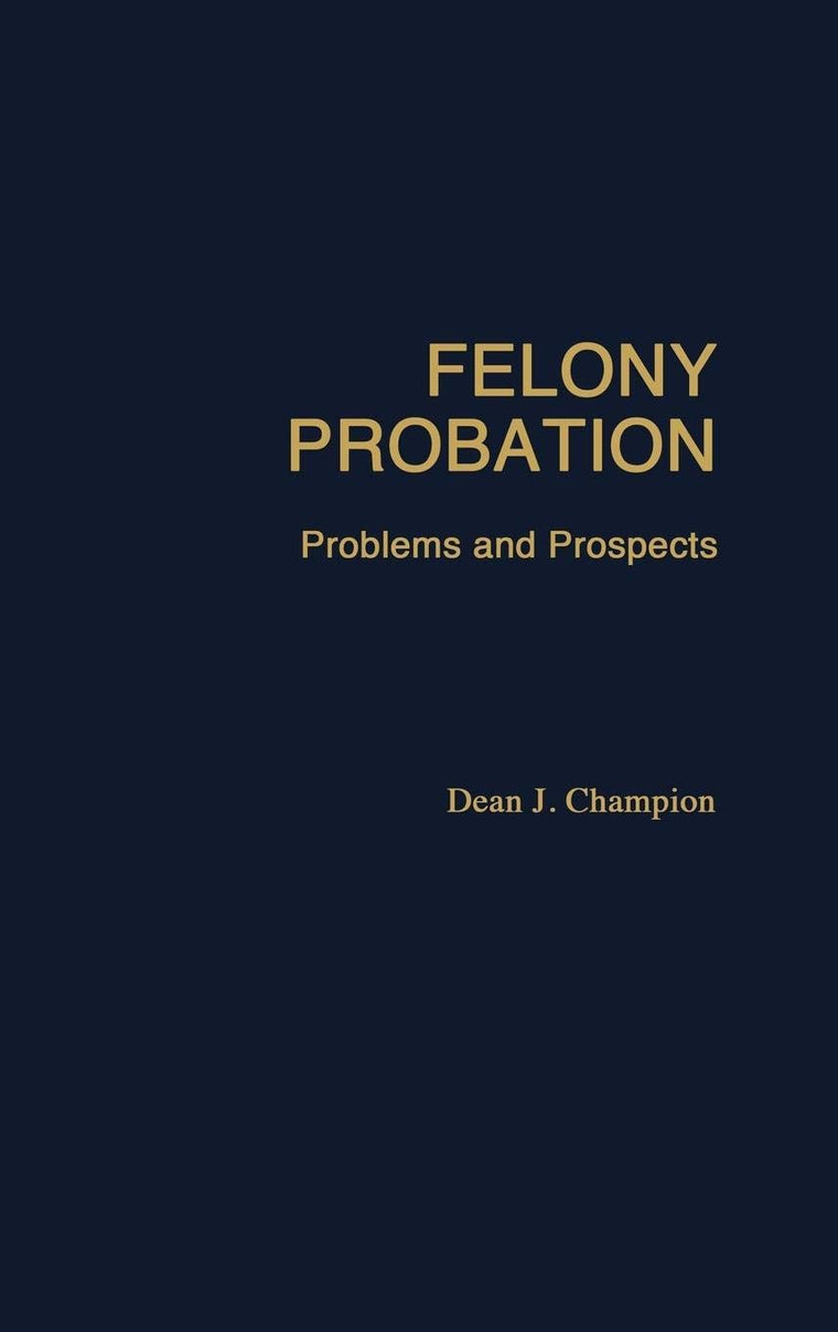 Felony Probation: Problems and Prospects