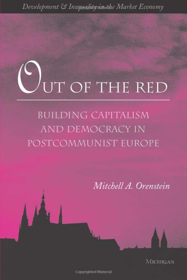 Out of the Red : Building Capitalism and Democracy in Postcommunist Europe