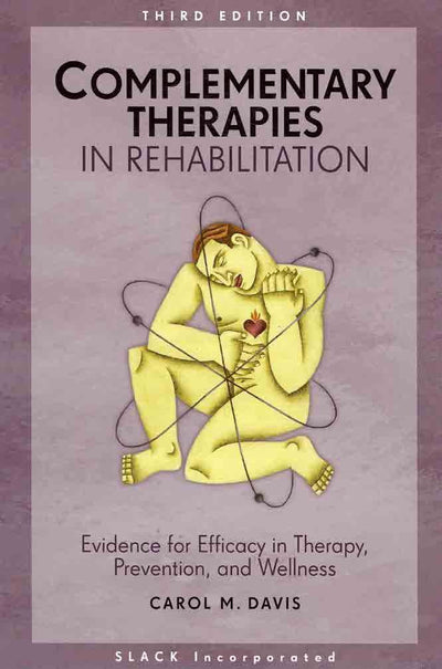 Complementary Therapies in Rehabilitation: Evidence for Efficacy in Therapy, Prevention, and Wellness