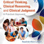 Critical Thinking, Clinical Reasoning, and Clinical Judgment: A Practical Approach
