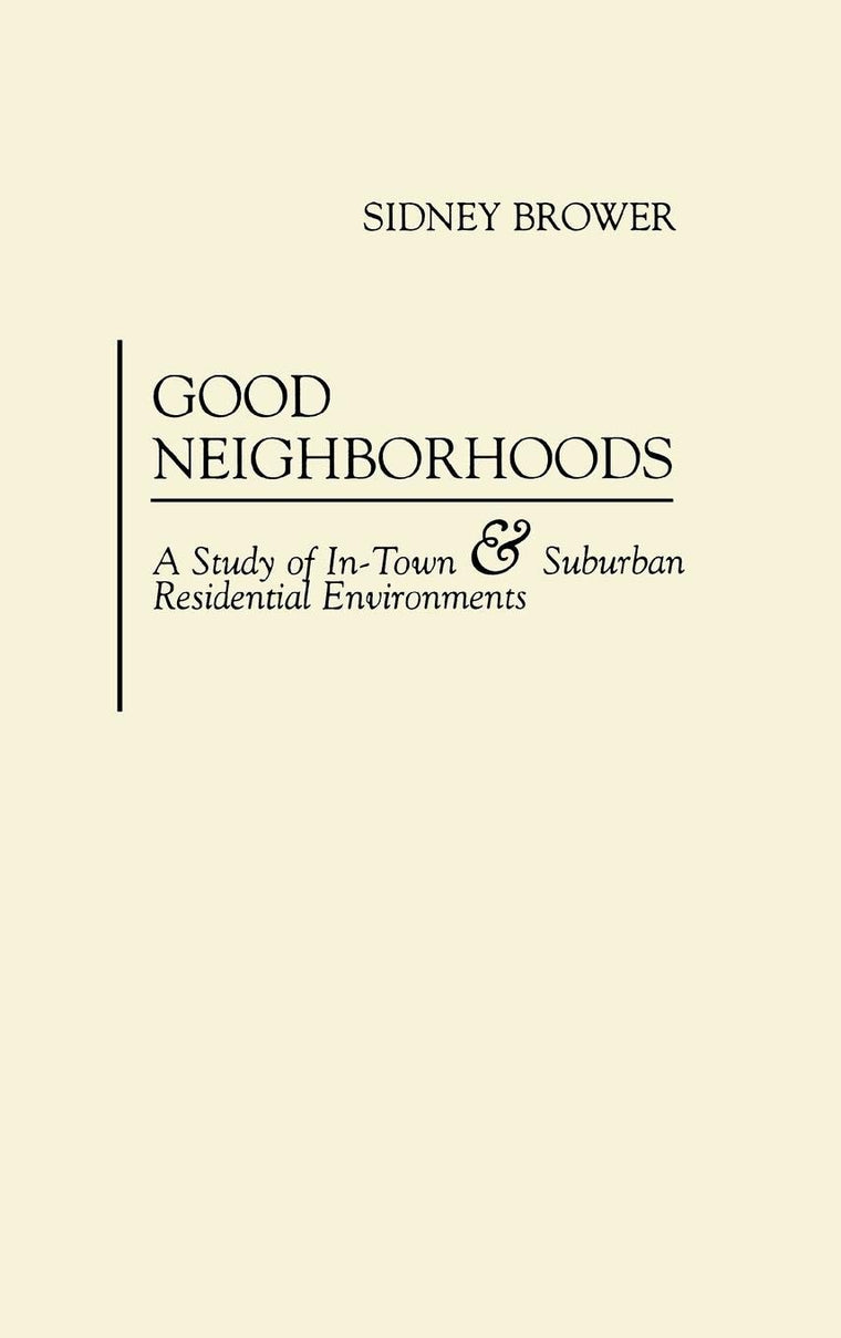 Good Neighborhoods: A Study of In-Town and Suburban Residential Environments