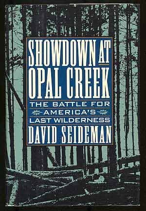Showdown at Opal Creek: The Battle for America's Last Wilderness