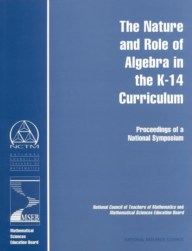The Nature and Role of Algebra in the K-14 Curriculum: Proceedings of a National Symposium (Compass Series)