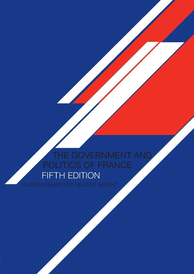 The Government and Politics of France, Fifth Edition