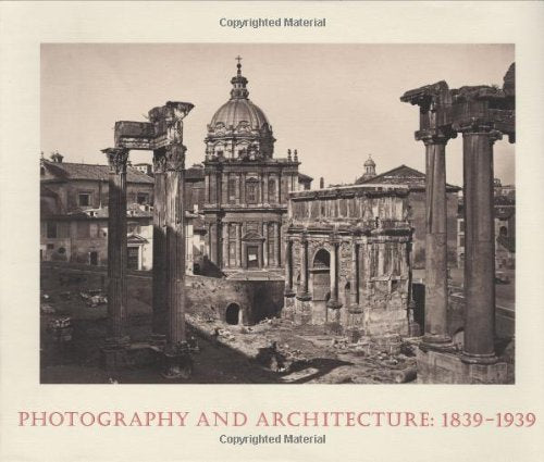 Photography and architecture, 1839-1939
