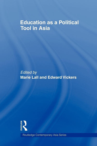Education as a Political Tool in Asia (Routledge Contemporary Asia Series)