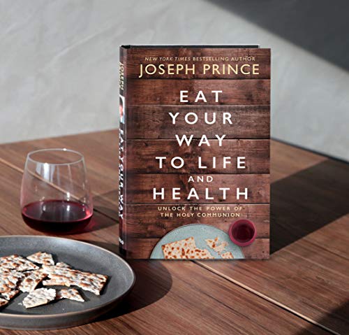Eat Your Way to Life and Health: Unlock the Power of the Holy Communion