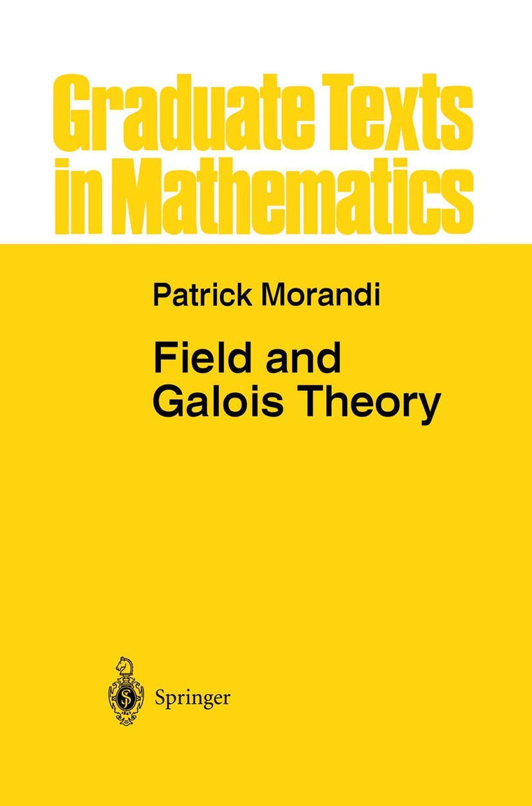 Field and Galois Theory (Graduate Texts in Mathematics, 167)