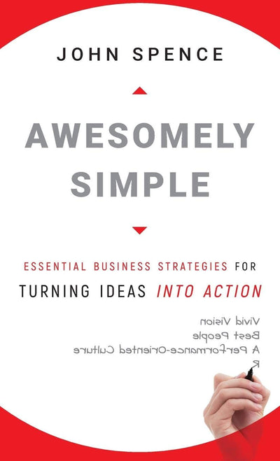 Awesomely Simple: Essential Business Strategies for Turning Ideas Into Action