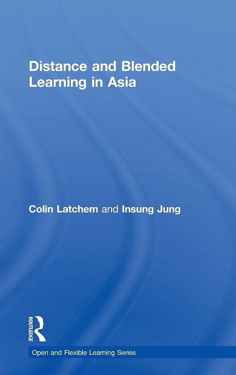 Distance and Blended Learning in Asia (Open and Flexible Learning Series)