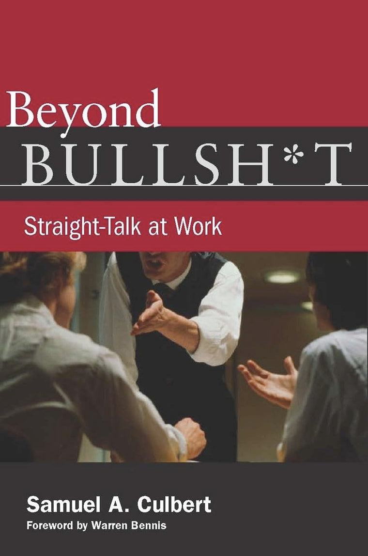 Beyond Bullsh*t: Straight-Talk at Work