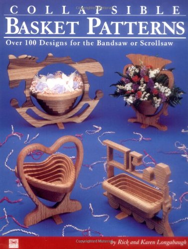 Collapsible Basket Patterns: Over 100 Designs for the Bandsaw or Scrollsaw