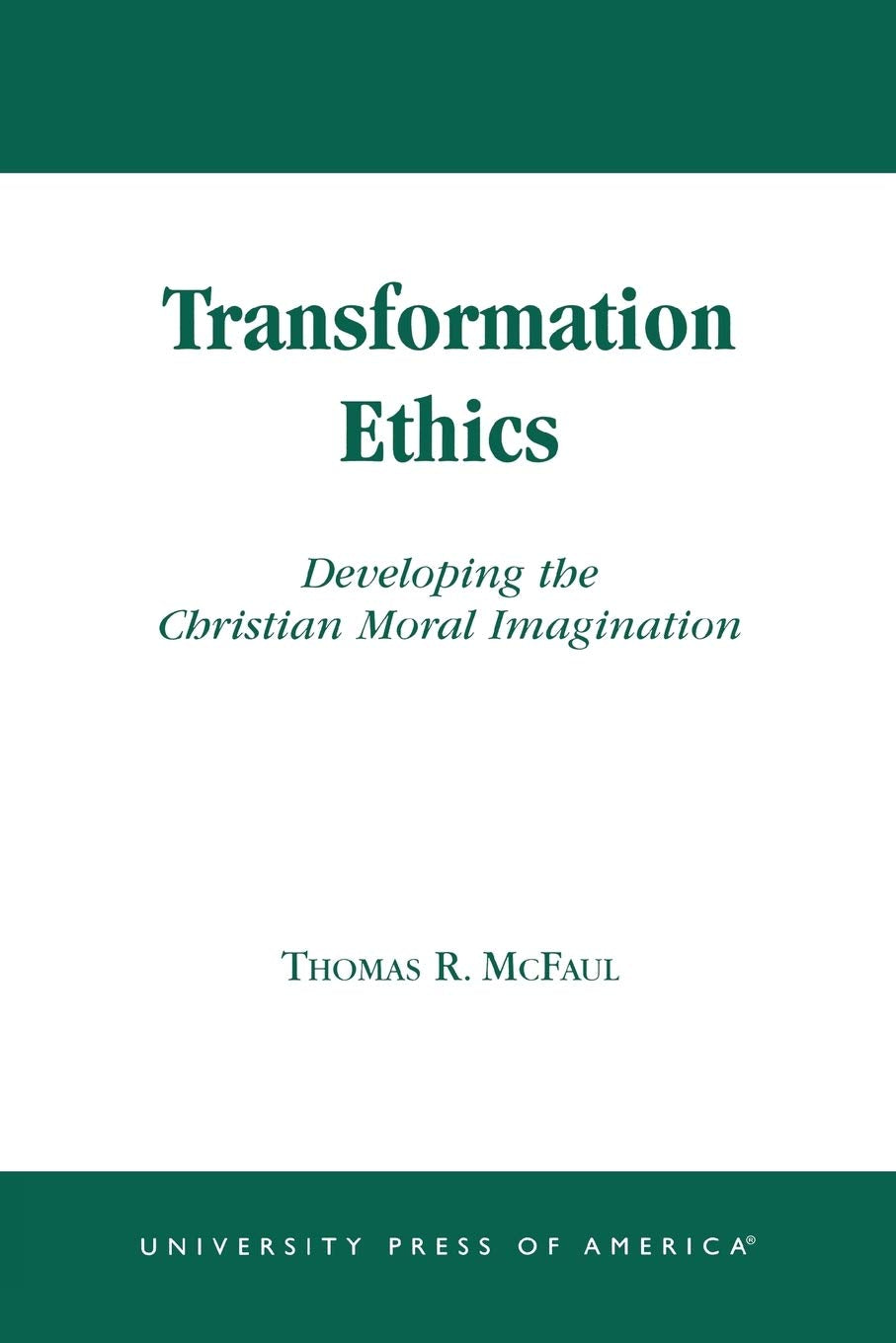 Transformation Ethics: Developing the Christian Moral Imagination