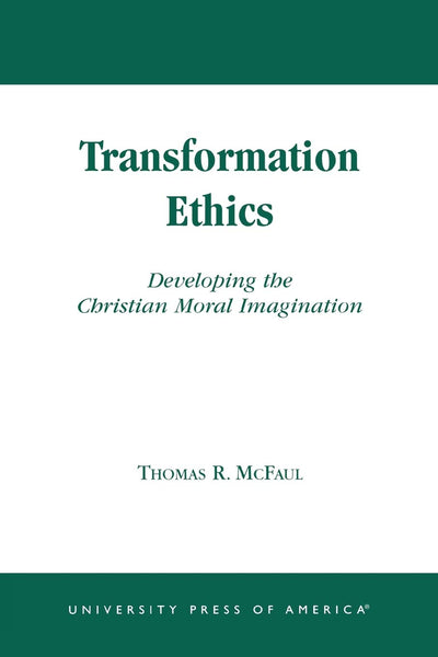 Transformation Ethics: Developing the Christian Moral Imagination
