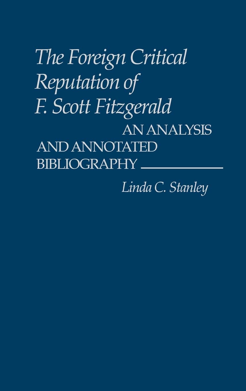 The Foreign Critical Reputation of F. Scott Fitzgerald: An Analysis and Annotated Bibliography