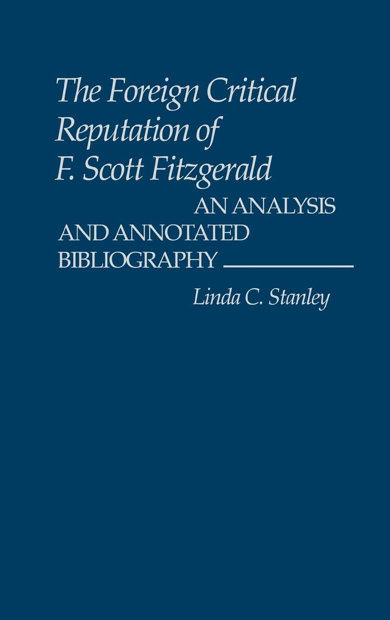 The Foreign Critical Reputation of F. Scott Fitzgerald: An Analysis and Annotated Bibliography