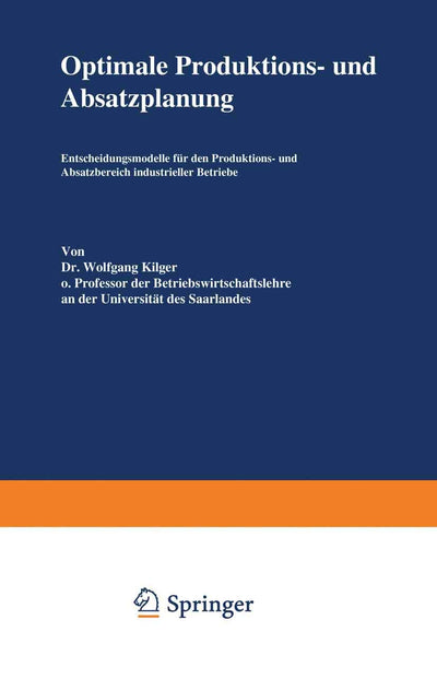 Optimale Produktions- und Absatzplanung: Entscheidungsmodelle fr den Produktions- und Absatzbereich industrieller Betriebe (German Edition)