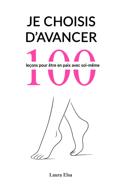 Je choisis d'avancer: 100 leons pour tre en paix avec soi-mme