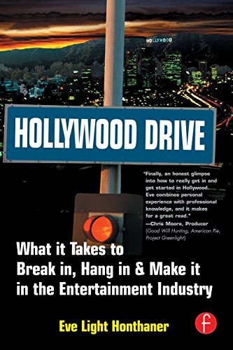 Hollywood Drive: What it Takes to Break in, Hang in & Make it in the Entertainment Industry