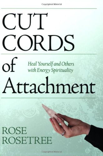 Cut Cords of Attachment: Heal Yourself and Others with Energy Spirituality