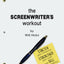 The Screenwriter's Workout: Screenwriting Exercises and Activities to Stretch Your Creativity, Enhance Your Script, Strengthen Your Craft and Sell Your Screenplay