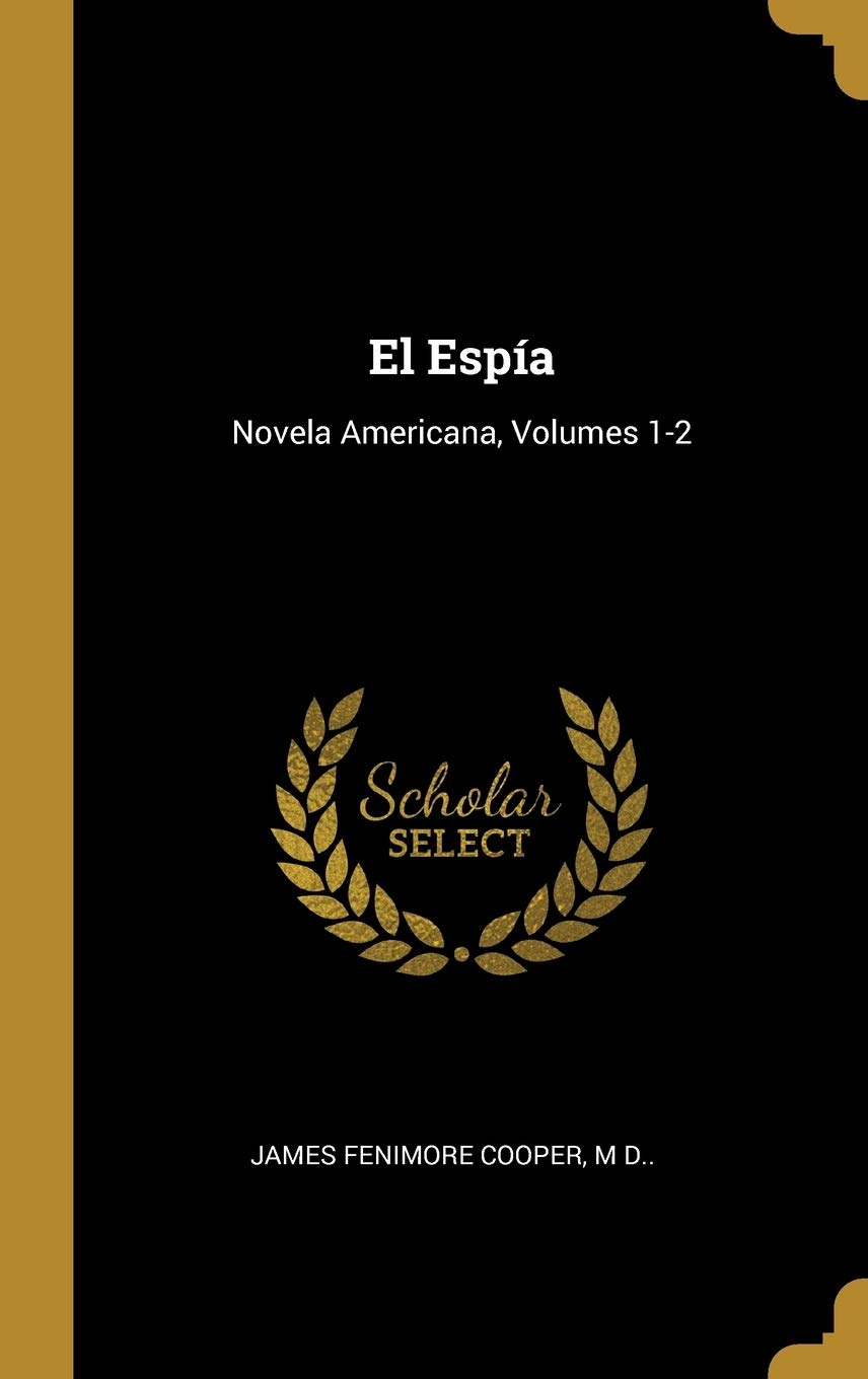 El Espía: Novela Americana, Volumes 1-2 (Spanish Edition)