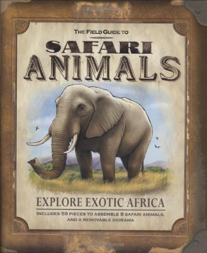 The Field Guide to Safari Animals (Field Guides)